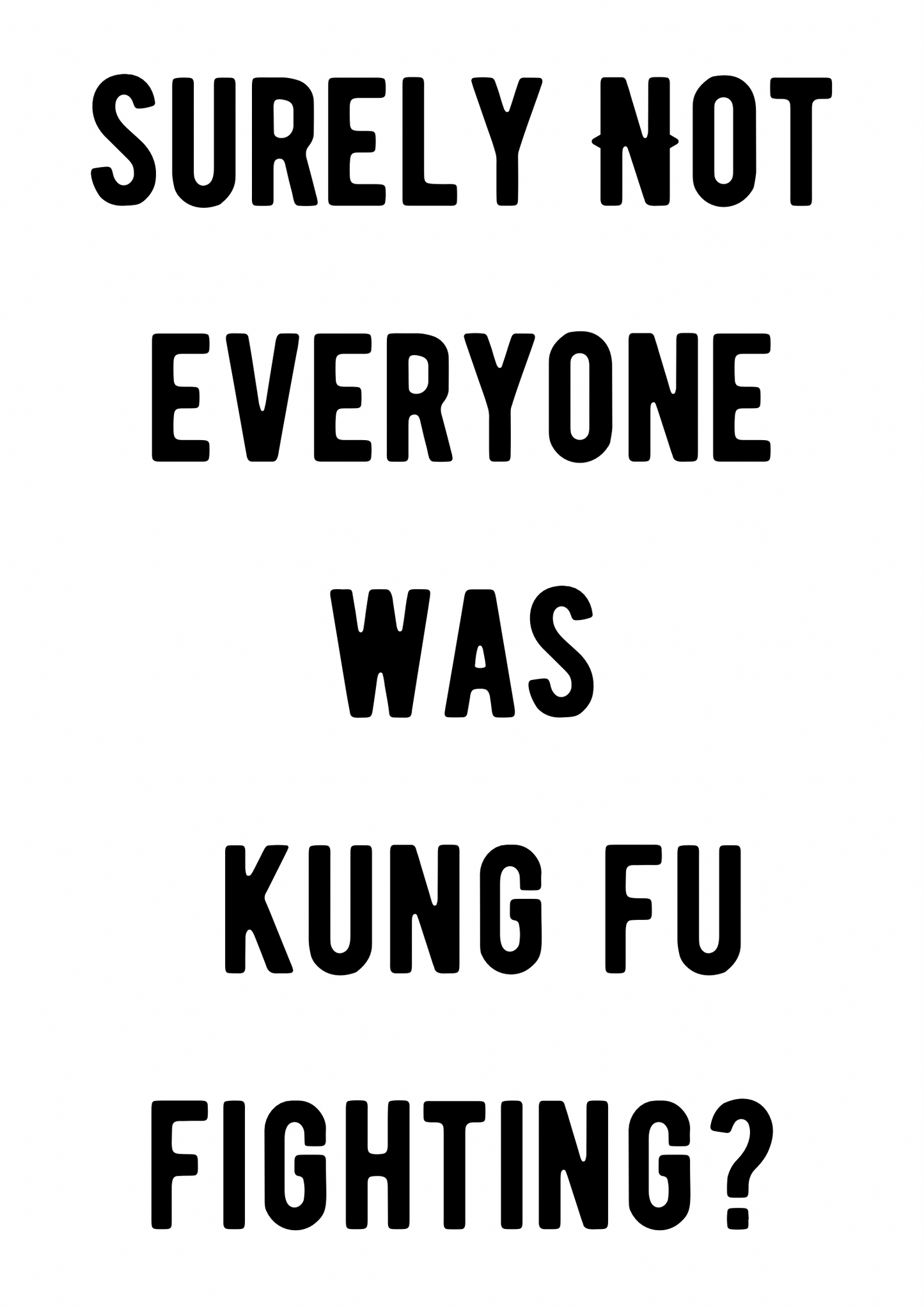Surely not everyone was Kung Fu Fighting Framed print: A4