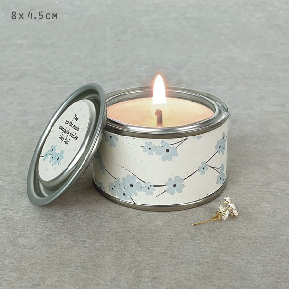 Tin candle-You are the mum everyone wishes they had.