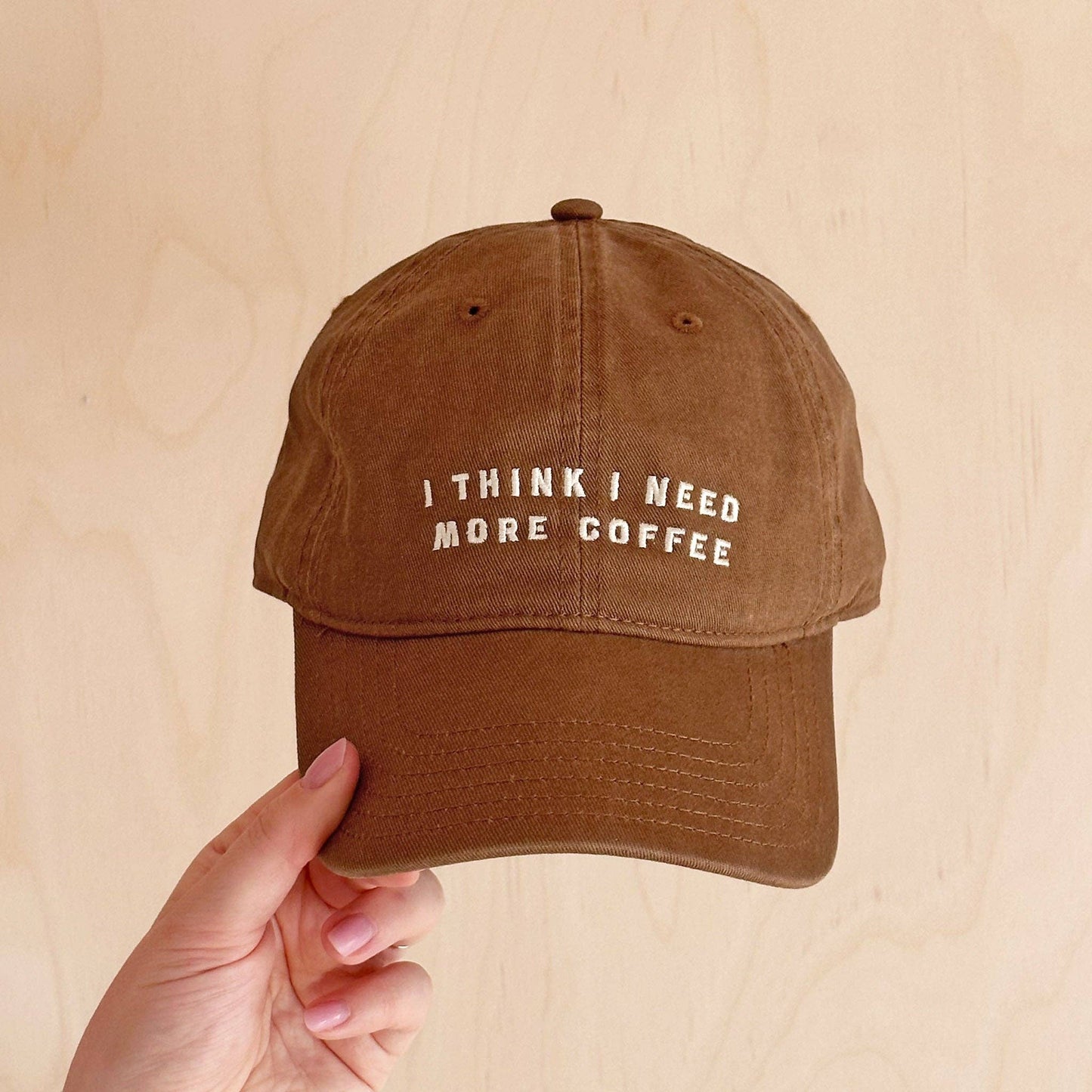 I Think I Need More Coffee - Cotton Baseball Cap