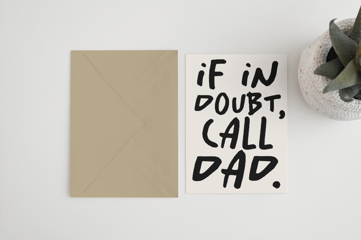 If in doubt, call dad a6 Card