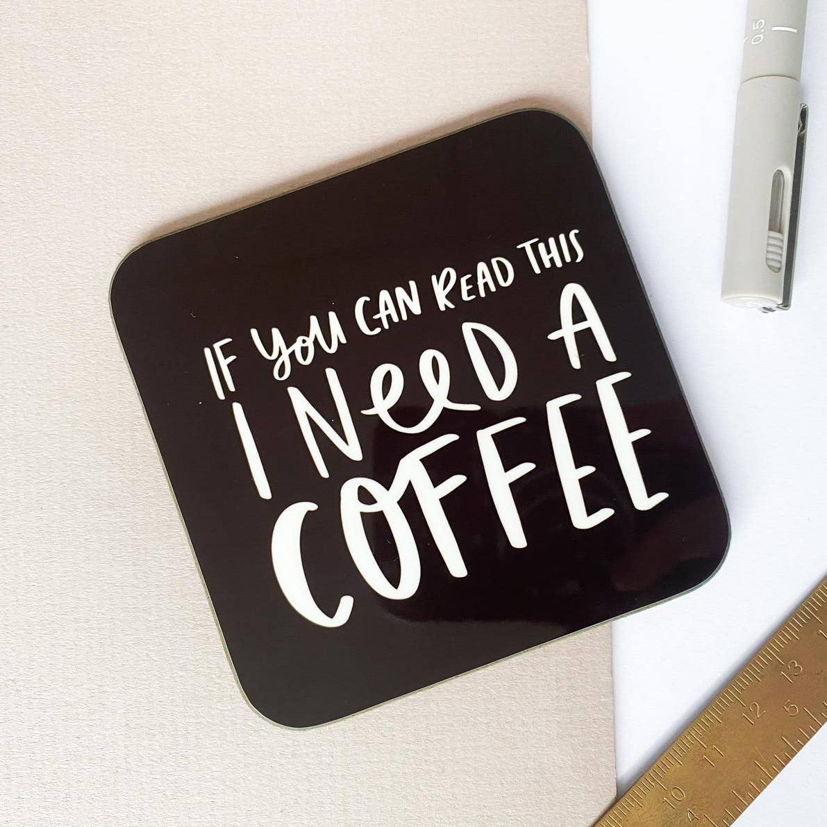 If You Can Read This I Need A Coffee Funny Coaster