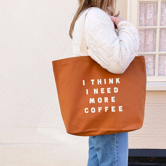 I Think I Need More Coffee - Tan Tote Bag