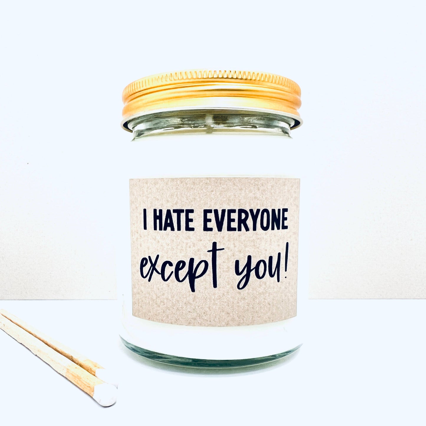 I hate everyone except you handmade soy scented candle : Coconut Milk and Sea Salt