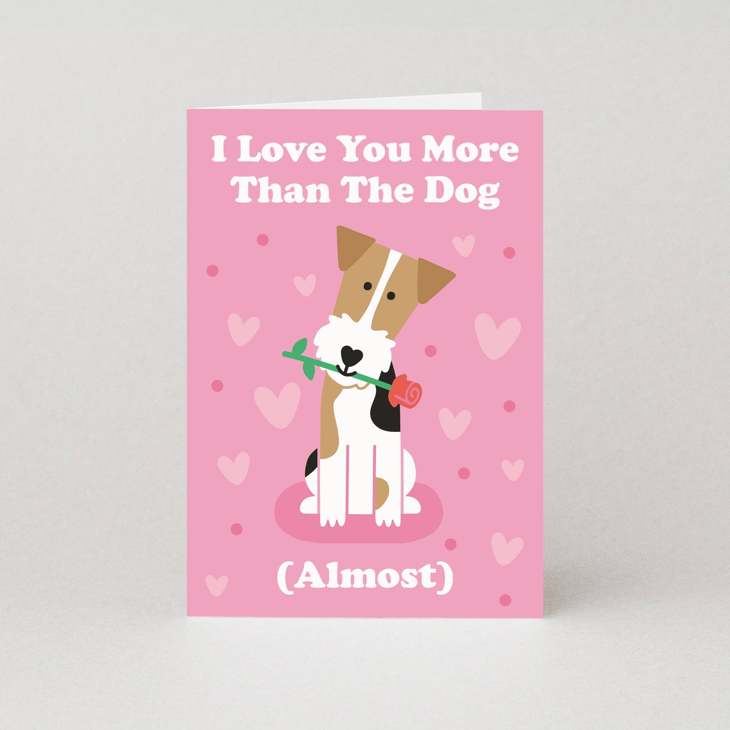 I Love You More Than The Dog (Almost) Valentine’s Card