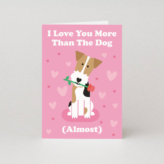 I Love You More Than The Dog (Almost) Valentine’s Card