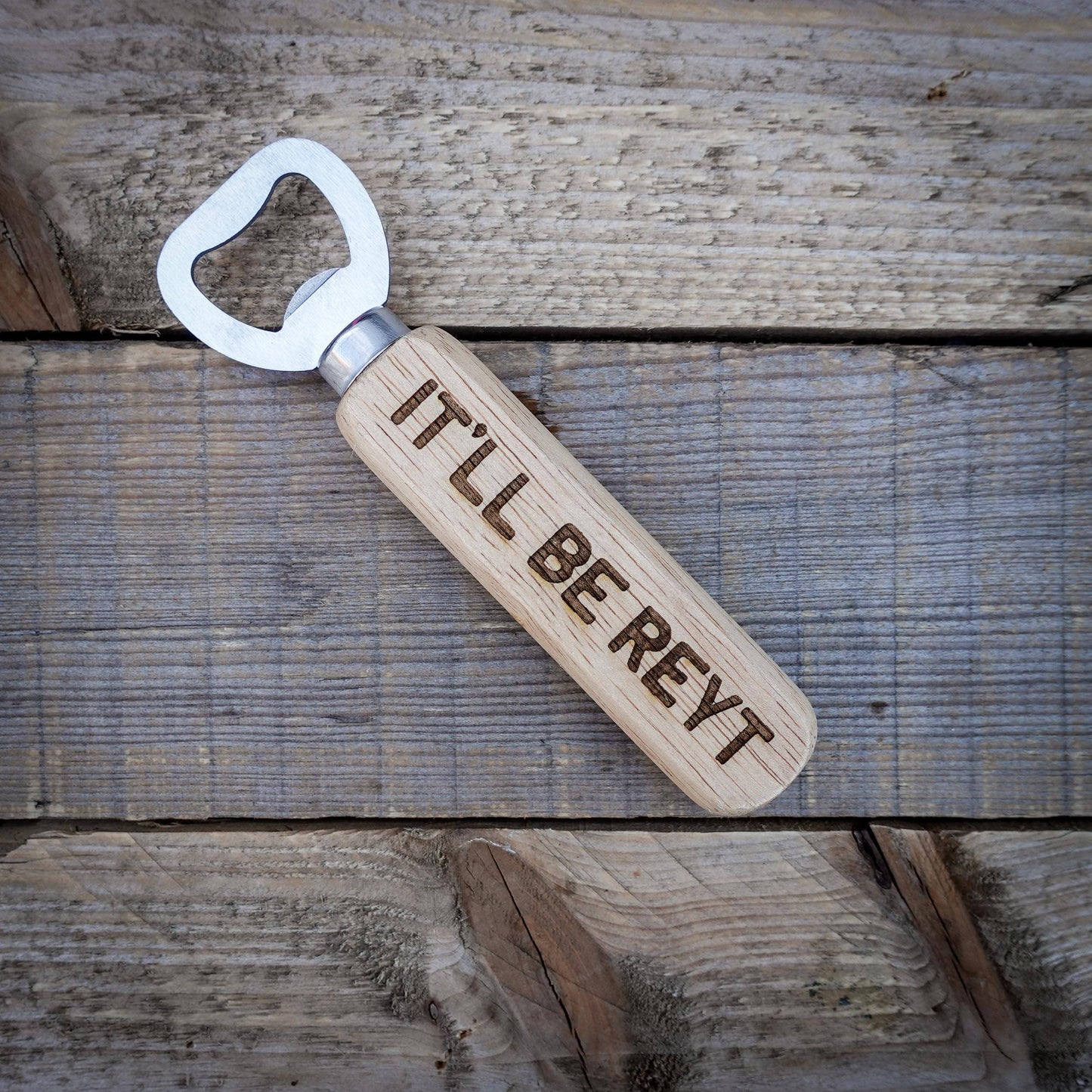 Yorkshire Dialect Wooden Handle Bottle Opener: IT'LL BE REYT