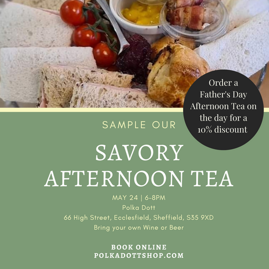 Savory Afternoon Tea Sampler Evening Friday 24th May 6-8pm