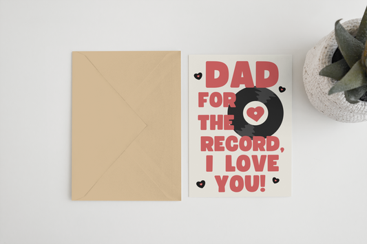 Dad for the record I love you 5x7 Card