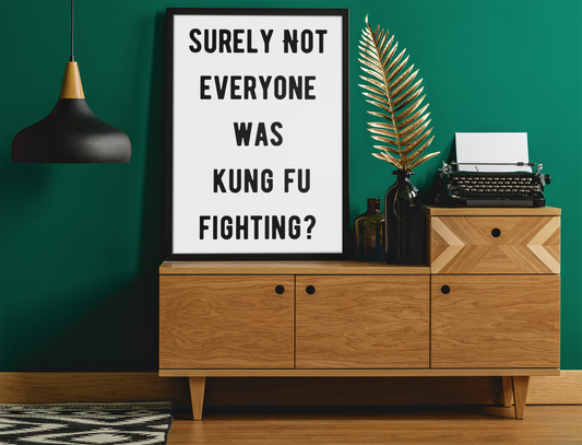 Surely not everyone was Kung Fu Fighting Framed print: A4