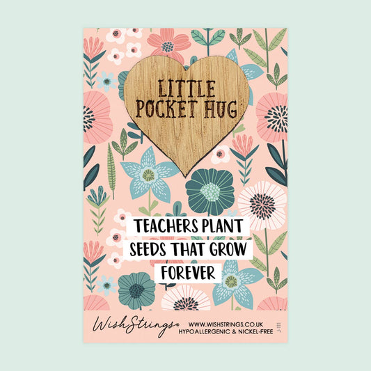 Teachers plant seeds - Pocket Hug - Keepsake Pocket Token