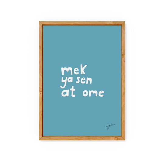 Mek Ya Sen At Ome - Yorkshire Slang Art Print - Luke Horton