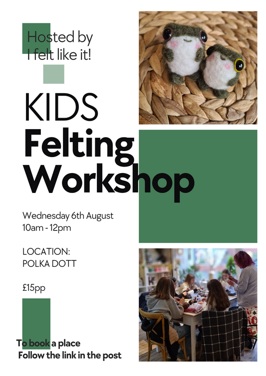 Kids Felting Workshop Wednesday 6th August 10-12pm