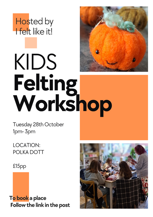 Kids Felting Workshop Tuesday 28th October 1pm-3pm