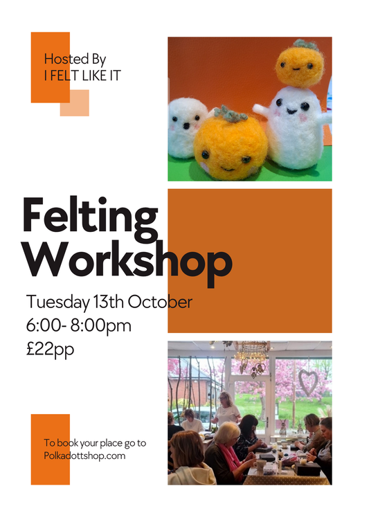 Adults Felting Class Tuesday 13th October 2026 6pm - 8pm with I felt Like it