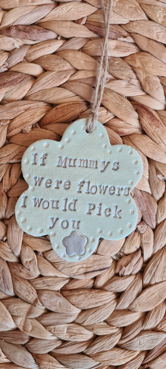 If mummys were Flowers hanging Keepsake