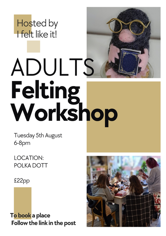 Adults Felting Workshop 5th August 6pm - 8pm
