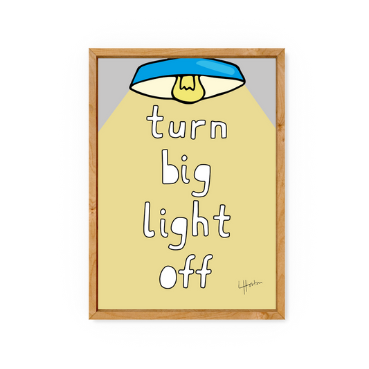 A4 Turn Big Light Off - Yorkshire Slang Art Print - Luke Horton