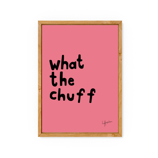 What The Chuff - Yorkshire Slang Art Print - Luke Horton